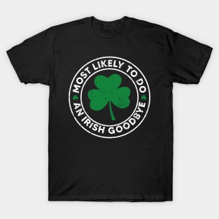 Most Likely To Do An Irish Goodbye T-Shirt